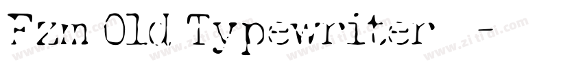 Fzm Old Typewriter字体字体转换 Fzm Old Typewriter字体字体转换